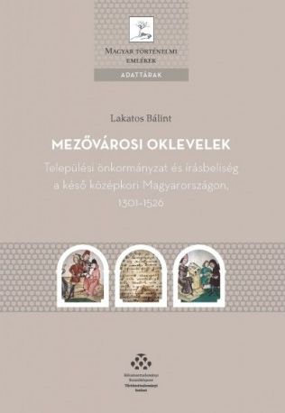 lakatos balint mezovarosi oklevelek telepulesi onkormanyzat es irasbeliseg a keso kozepkori magyarorszagon 1301 1526